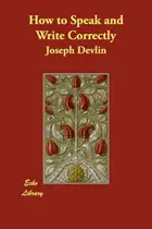 Book cover of How to Speak and Write Correctly
