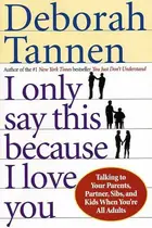 Book cover of I Only Say This Because I Love You