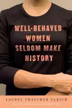 Book cover of Well-behaved women seldom make history