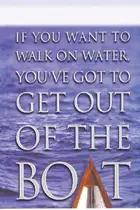 Book cover of If you want to walk on water, you've got to get out of the boat