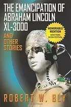 Book cover of The Emancipation of Abraham Lincoln XL-3000 and Other Stories