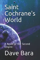 Book cover of Saint Cochrane's World: A Novel of the Second Empire