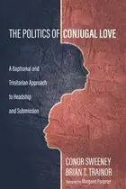 Book cover of Politics of Conjugal Love