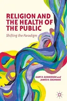 Book cover of Religion and the Health of the Public