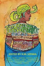 Book cover of Transcendent: The Year's Best Transgender Speculative Fiction