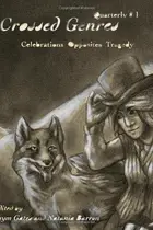Book cover of Crossed Genres Quarterly 01: Volume One of Crossed Genres quarterly editions