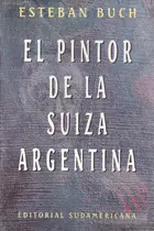 Book cover of El pintor de la Suiza argentina