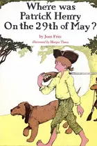 Book cover of Where Was Patrick Henry on the 29th of May?