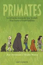 Book cover of Primates. La intrepida ciencia de Jane Goodall, Dian Fossey y Biruté Galdikas