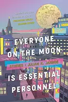 Book cover of Everyone on the Moon is Essential Personnel