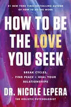 Book cover of How to Be the Love You Seek