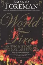 Book cover of A World On Fire An Epic History Of Two Nations Divided