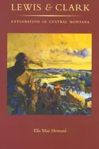 Book cover of Lewis and Clark Exploration of Central Montana