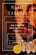 Book cover of Nasil Yasanir ya da Bir Soruda Montaigne'in Hayati