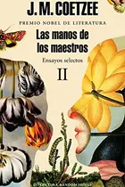 Book cover of Las manos de los maestros. Ensayos selectos II