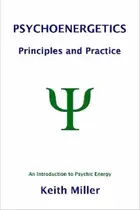 Book cover of Psychoenergetics: Principles and Practice