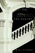 Book cover of The Worthy {A Ghost's Story}