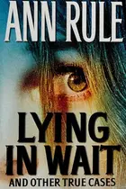 Book cover of Lying in wait and other true cases