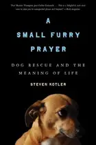 Book cover of A Small Furry Prayer Dog Rescue And The Meaning Of Life