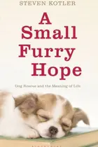 Book cover of A Small Furry Hope Dog Rescue And The Meaning Of Life