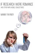 Book cover of If Research Were Romance and Other Implausible Conjectures