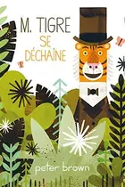 Book cover of Monsieur tigre se déchaîine