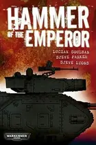 Book cover of Hammer Of The Emperor A Warhammer 40000 Omnibus