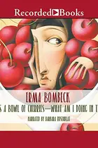 Book cover of If Life is a Bowl of Cherries, What Am I Doing in the Pits?