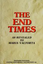 Book cover of The end times as revealed to Maria Valtorta