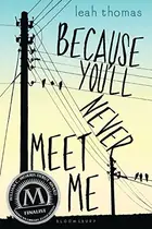 Book cover of Because You'll Never Meet Me