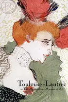 Book cover of Toulouse-Lautrec in the Metropolitan Museum of Art