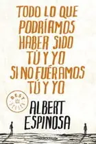 Book cover of Todo lo que podríamos haber sido tú y yo si no fuéramos tú y yo