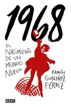 Book cover of 1968 el nacimiento de un mundo nuevo