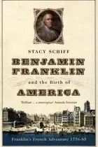 Book cover of Benjamin Franklin And The Birth Of America Franklins French Adventure 177685