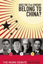 Book cover of Does The 21st Century Belong To China Kissinger And Zakaria Vs Ferguson And Li The Munk Debate On China