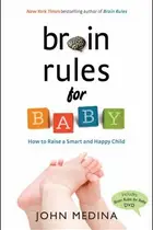 Book cover of Brain Rules For Baby How To Raise A Smart And Happy Child From Zero To Five