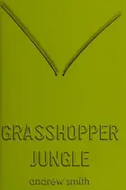 Book cover of Grasshopper Jungle