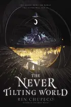 Book cover of The Never Tilting World