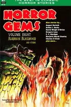 Book cover of Horror Gems, Volume Eight, Algernon Blackwood and Others