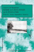 Book cover of MARIE OU L'ESCLAVAGE AUX ETATS-UNIS TOME II - Notes, Appendice, Annexes