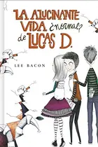 Book cover of La alucinante vida ¿normal? de Lucas D.