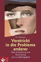 Book cover of Verstrickt in die Probleme anderer. Über Entstehung und Auswirkung von Co- Abhängigkeit.