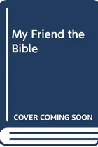 Book cover of My friend, the Bible
