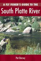 Book cover of A fly fisher's guide to the South Platte River
