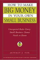 Book cover of How to Make Big Money in Your Own Small Business