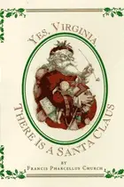 Book cover of Yes, Virginia, there is a Santa Claus