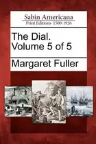 Book cover of The Dial Volume 5 of 5