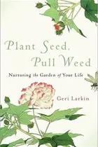 Book cover of Plant seed, pull weed