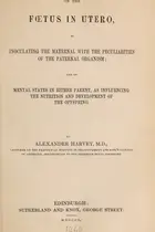 Book cover of On the foetus in utero, as inoculating the maternal with the peculiarities of the paternal organism, and on mental states in either parent, as influencing the nutrition and development of the offspring