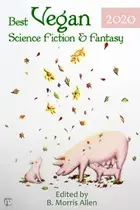 Book cover of Best Vegan Science Fiction & Fantasy 2020